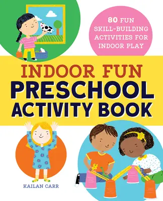 Indoor Fun Preschool Activity Book: 80 lustige Aktivitäten für das Spielen im Haus - Indoor Fun Preschool Activity Book: 80 Fun Skill-Building Activities for Indoor Play