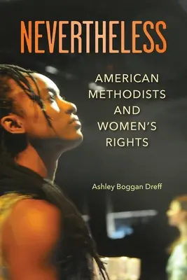 Trotzdem: Amerikanische Methodisten und die Rechte der Frauen - Nevertheless: American Methodists and Women's Rights