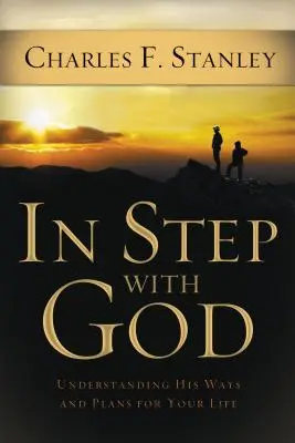 Im Gleichschritt mit Gott: Verstehen Sie seine Wege und Pläne für Ihr Leben - In Step with God: Understanding His Ways and Plans for Your Life