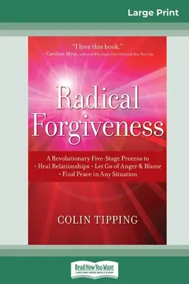 Radikale Vergebung: Ein revolutionärer Fünf-Stufen-Prozess zur: Beziehungen zu heilen - Wut und Schuld loszulassen - Frieden in jeder Situation zu finden (1 - Radical Forgiveness: A Revolutionary Five-Stage Process to: Heal Relationships - Let Go of Anger and Blame - Find Peace in Any Situation (1