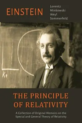 Das Relativitätsprinzip: Eine Sammlung von Original-Erinnerungen zur speziellen und allgemeinen Relativitätstheorie - The Principle of Relativity: A Collection of Original Memoirs on the Special and General Theory of Relativity