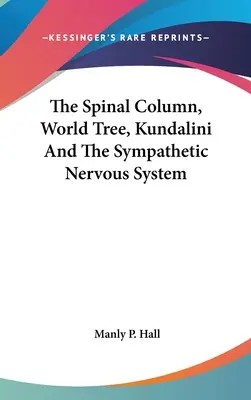 Die Wirbelsäule, der Weltenbaum, Kundalini und das sympathische Nervensystem - The Spinal Column, World Tree, Kundalini and the Sympathetic Nervous System