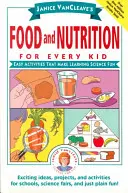 Janice VanCleave's Food and Nutrition for Every Kid: Einfache Aktivitäten, mit denen Wissenschaft Spaß macht - Janice VanCleave's Food and Nutrition for Every Kid: Easy Activities That Make Learning Science Fun