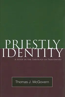 Priesterliche Identität: Eine Studie zur Theologie des Priestertums - Priestly Identity: A Study in the Theology of Priesthood