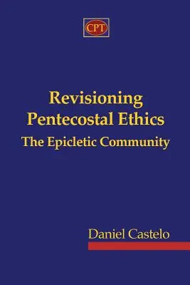 Revision der Pfingstethik - Die epikletische Gemeinschaft - Revisioning Pentecostal Ethics - The Epicletic Community