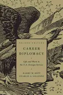 Karriere-Diplomatie: Leben und Arbeiten im U.S. Foreign Service, Zweite Auflage - Career Diplomacy: Life and Work in the U.S. Foreign Service, Second Edition