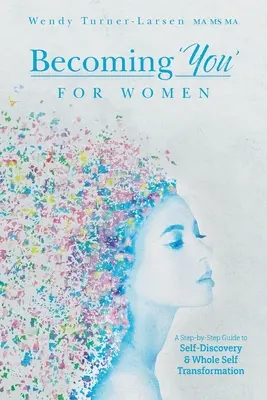Du“ werden für Frauen: Ein Schritt-für-Schritt-Leitfaden zur Selbstentdeckung und Transformation des gesamten Selbst - Becoming 'You' for Women: A Step-by-Step Guide to Self-Discovery and Whole Self Transformation