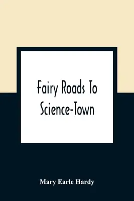 Feenwege nach Science-Town - Fairy Roads To Science-Town