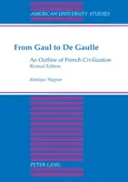 Von Gallien bis De Gaulle; Ein Abriss der französischen Zivilisation - From Gaul to De Gaulle; An Outline of French Civilization