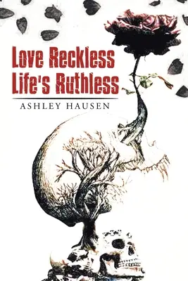 Liebe Rücksichtslos Das Leben ist rücksichtslos - Love Reckless Life's Ruthless