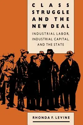 Klassenkampf und der New Deal: Industriearbeit, Industriekapital und der Staat - Class Struggle and the New Deal: Industrial Labor, Industrial Capital, and the State