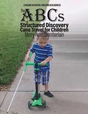 Das ABC der strukturierten Entdeckungsreisen mit dem Stock für Kinder - The ABCs of Structured Discovery Cane Travel for Children