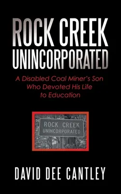 Rock Creek Unincorporated: Der Sohn eines behinderten Bergarbeiters, der sein Leben der Bildung widmet - Rock Creek Unincorporated: A Disabled Coal Miner's Son Who Devoted His Life to Education