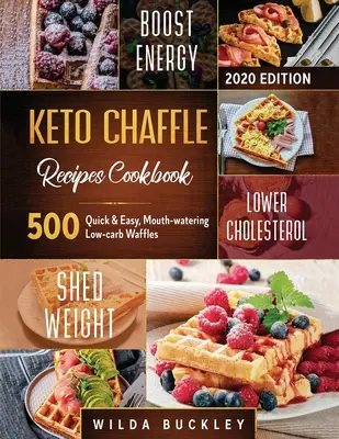 Keto Waffel-Rezepte Kochbuch #2020: 500 schnelle & einfache, leckere, kohlenhydratarme Waffeln zum Abnehmen mit Geschmack und zum Durchhalten der ketogenen Diät - Keto Chaffle Recipes Cookbook #2020: 500 Quick & Easy, Mouth-watering, Low-Carb Waffles to Lose Weight with taste and maintain your Ketogenic Diet