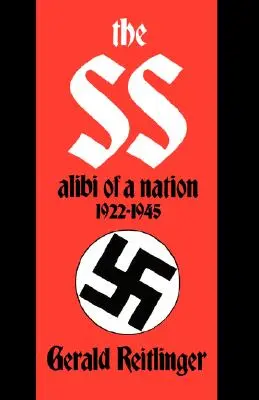 Die SS: Alibi einer Nation, 1922-1945 - The SS: Alibi of a Nation, 1922-1945