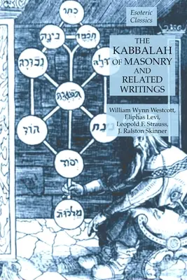 Die Kabbala der Freimaurerei und verwandte Schriften: Reihe Grundlagen der Freimaurerei - The Kabbalah of Masonry and Related Writings: Foundations of Freemasonry Series