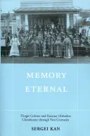 Ewige Erinnerung: Die Kultur der Tlingit und das russisch-orthodoxe Christentum in zwei Jahrhunderten - Memory Eternal: Tlingit Culture and Russian Orthodox Christianity through Two Centuries