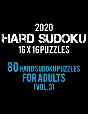2020 Hard Sudoku 16 X 16 Puzzles 80 Hard Sudoku Puzzles For Adults (Vol. 3): Schwierigkeitsgrad für Erwachsene - Alle 16*16 Hard 80+ Sudoku - Sudoku Puzzle Bücher - - 2020 Hard Sudoku 16 X 16 Puzzles 80 Hard Sudoku Puzzles For Adults (Vol. 3): Hard Level for Adults - All 16*16 Hard 80+ Sudoku - Sudoku Puzzle Books -