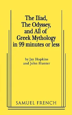 Die Ilias, die Odyssee und die gesamte griechische Mythologie in 99 Minuten oder weniger - The Iliad, the Odyssey, and All of Greek Mythology in 99 Minutes or Less