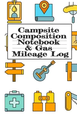 Camping Notizbuch & Gas Mileage Log: Camping Notizblock & RV Reise Kilometerbuch - Camper & Wohnwagen Reise Reise - Road Trip Schreiben & - Campsite Composition Notebook & Gas Mileage Log: Camping Notepad & RV Travel Mileage Log Book - Camper & Caravan Travel Journey - Road Trip Writing &