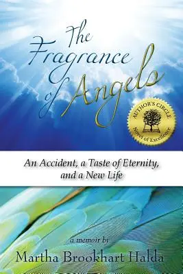 Der Wohlgeruch der Engel: Ein Unfall, ein Vorgeschmack auf die Ewigkeit und ein neues Leben - The Fragrance of Angels: An Accident, a Taste of Eternity, and a New Life