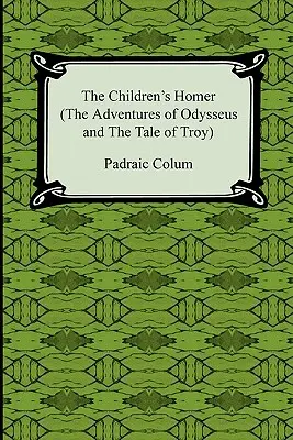 Der Kinder-Homer (die Abenteuer des Odysseus und die Sage von Troja) - The Children's Homer (the Adventures of Odysseus and the Tale of Troy)