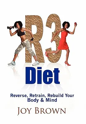 R3 Diät: Umkehrung, Umschulung, Wiederaufbau von Körper und Geist - R3 Diet: Reverse, Retrain, Rebuild Your Body & Mind