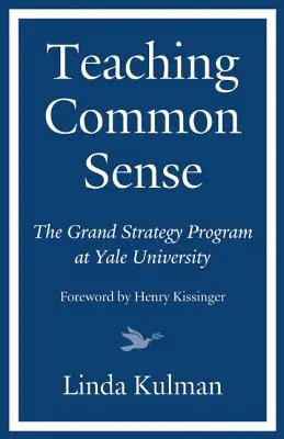 Den gesunden Menschenverstand lehren: Das Grand Strategy Programm an der Yale Universität - Teaching Common Sense: The Grand Strategy Program at Yale University