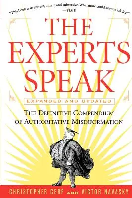 Die Experten sprechen: Das endgültige Kompendium autoritärer Fehlinformationen (überarbeitete Ausgabe) - The Experts Speak: The Definitive Compendium of Authoritative Misinformation (Revised Edition)