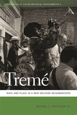 Treme: Rasse und Ort in einem Viertel von New Orleans - Treme: Race and Place in a New Orleans Neighborhood