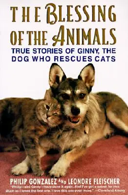 Der Segen der Tiere: Wahre Geschichten von Ginny, dem Hund, der Katzen rettet - The Blessing of the Animals: True Stories of Ginny, the Dog Who Rescues Cats