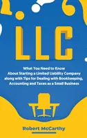 LLC: Was Sie über die Gründung einer Gesellschaft mit beschränkter Haftung wissen müssen, zusammen mit Tipps für den Umgang mit Buchhaltung, Rechnungswesen - LLC: What You Need to Know About Starting a Limited Liability Company along with Tips for Dealing with Bookkeeping, Account