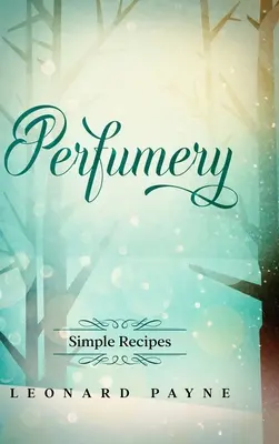 Parfümerie: Einfache Rezepte - Perfumery: Simple Recipes