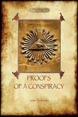 Beweise einer Verschwörung - gegen alle Religionen und Regierungen Europas: durchgeführt in den geheimen Versammlungen der Freimaurer, Illuminaten und der Readin - Proofs of a Conspiracy - against all the religions and governments of Europe: carried on in the secret meetings of Free Masons, Illuminati, and Readin