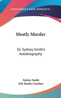 Meistens Mord: Sir Sydney Smiths Autobiographie - Mostly Murder: Sir Sydney Smith's Autobiography