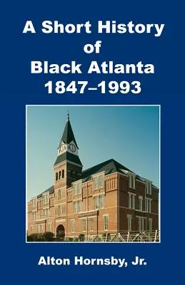 Eine kurze Geschichte des schwarzen Atlanta, 1847-1993 - A Short History of Black Atlanta, 1847-1993