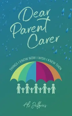 Liebe Eltern, liebe Betreuer: Dinge, die ich jetzt weiß und damals gerne gewusst hätte - Dear Parent Carer: Things I Know Now I Wish I Knew Then