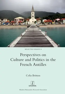 Perspektiven auf Kultur und Politik auf den Französischen Antillen - Perspectives on Culture and Politics in the French Antilles