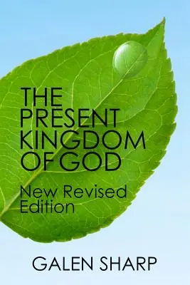 Das gegenwärtige Reich Gottes: Neue überarbeitete Ausgabe - The Present Kingdom Of God: New Revised Edition