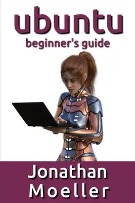 Der Ubuntu-Leitfaden für Einsteiger - The Ubuntu Beginner's Guide