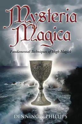 Mysteria Magica: Grundlegende Techniken der Hohen Magie - Mysteria Magica: Fundamental Techniques of High Magick