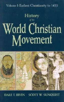 Geschichte der christlichen Weltbewegung: Band I: Frühes Christentum bis 1453 - History of the World Christian Movement: Volume I: Earliest Christianity to 1453