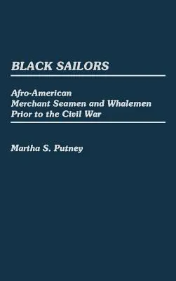 Schwarze Matrosen: Afro-amerikanische Handelsseemänner und Walfänger vor dem Bürgerkrieg - Black Sailors: Afro-American Merchant Seamen and Whalemen Prior to the Civil War