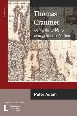 Thomas Cranmer: Die Bibel zur Evangelisierung der Nation nutzen - Thomas Cranmer: Using the Bible to Evangelize the Nation