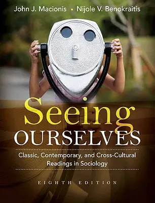 Wir sehen uns selbst: Klassische, zeitgenössische und kulturübergreifende Lektüre in Soziologie - Seeing Ourselves: Classic, Contemporary, and Cross-Cultural Readings in Sociology