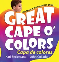 Großer Umhang der Farben - Capa de colores: Englisch-Spanisch mit Aussprachehilfe - Great Cape o' Colors - Capa de colores: English-Spanish with pronunciation guide