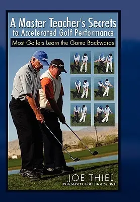 Die Geheimnisse eines Meisterlehrers für schnellere Golfleistung - A Master Teacher's Secrets to Accelerated Golf Performance