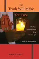 Die Wahrheit wird euch frei machen: Die neue Evangelisierung für ein säkulares Zeitalter; eine Entwicklungsstudie - The Truth Will Make You Free: The New Evangelization for a Secular Age; A Study in Development