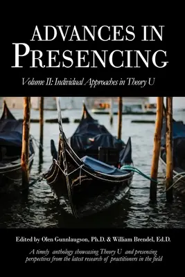 Advances in Presencing Band II: Individuelle Ansätze in der Theorie U - Advances in Presencing Volume II: Individual Approaches in Theory U
