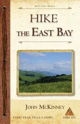 Wandern Sie in der East Bay: Die besten Tageswanderungen in den Parks, Schutzgebieten und an besonderen Orten der East Bay - Hike the East Bay: Best Day Hikes in the East Bay's Parks, Preserves, and Special Places